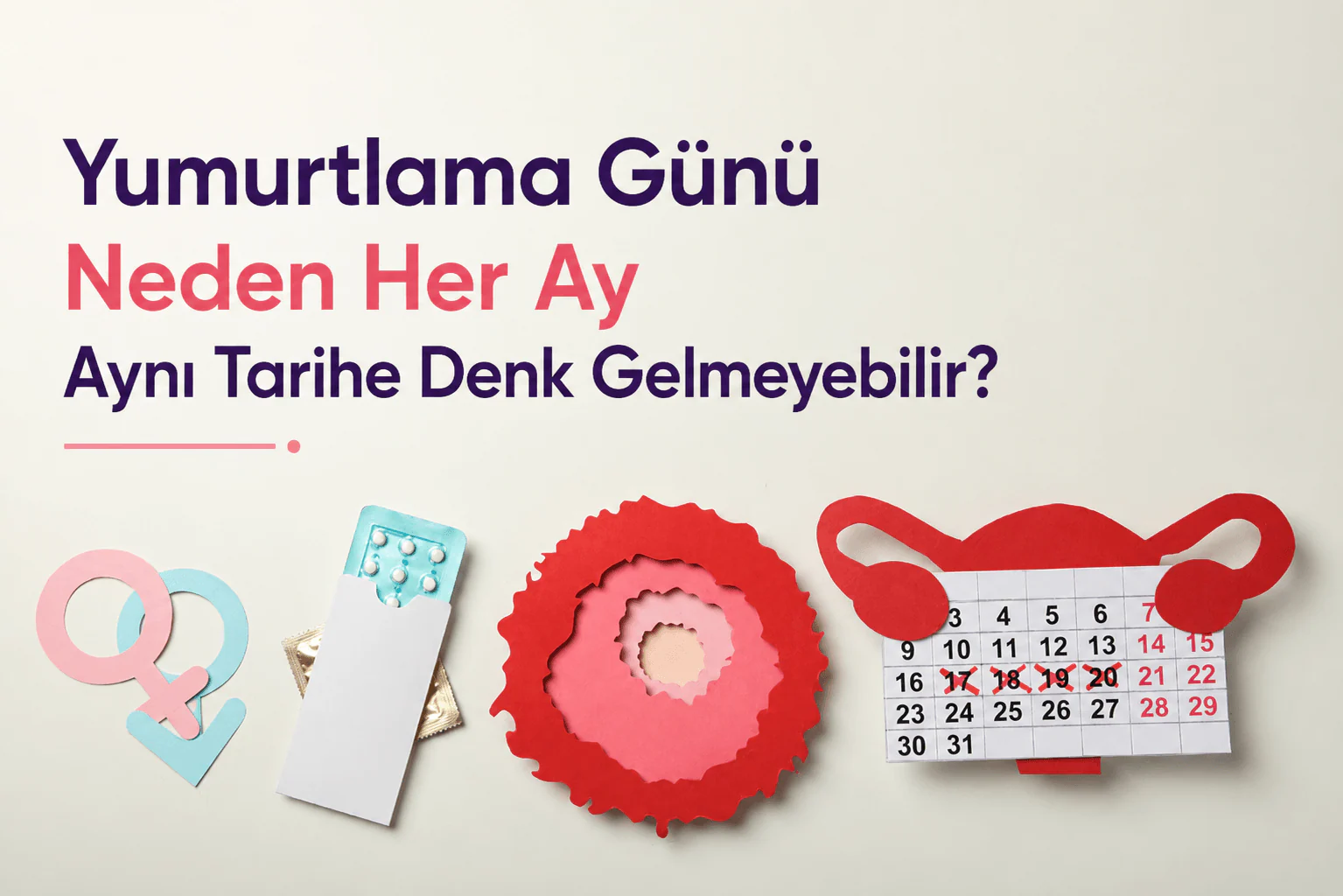 yumurtlama gününün neden her ay aynı tarihe denk gelmeyebileceğini anlatan blog kapak görselinde takvim ve kadın üreme sağlığı simgeleri yer alıyor